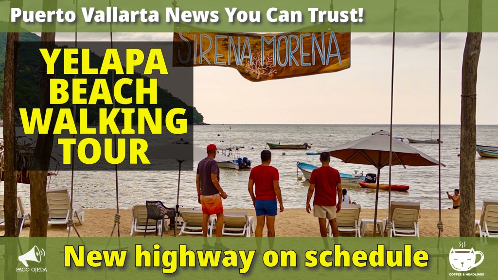 👉 Yelapa Walking Tour, Highway Progress, and Water&nbsp;Updates